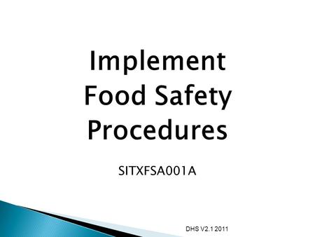 Implement Food Safety Procedures SITXFSA001A DHS V2.1 2011.