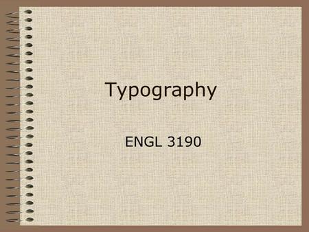 Typography ENGL 3190. Terms Concordant, conflicting, contrasting (NDDB 123) X-height (NDDB 142) Ascenders (NDDB 142) Descenders (NDDB 142) Baseline (NDDB.