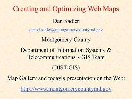 Dan Sadler Montgomery County Department of Information Systems & Telecommunications - GIS Team (DIST-GIS) Map Gallery.