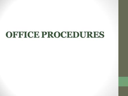 OFFICE PROCEDURES. The word OFFICE, from the Latin word, officium, derived from opus which refers to “ work ” or “ service ” and facere meaning to do.