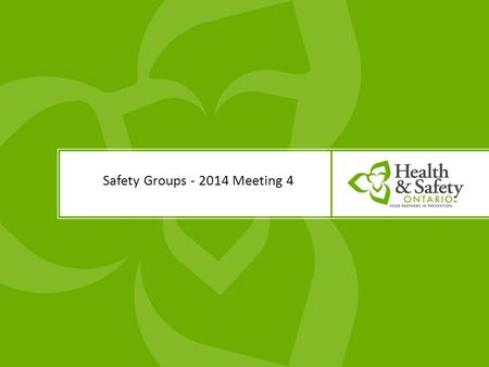 Safety Groups - 2014 Meeting 4. www.safetygroups.ca Welcome and review agenda  2014 year-end program expectations and overview workshop  2014 Year-end.