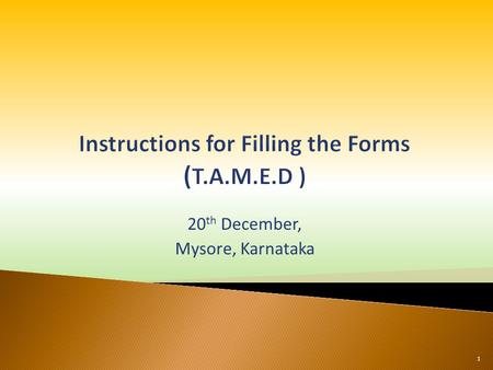 20 th December, Mysore, Karnataka 1.  Introduction to T.A.M.E.D. templates  Understanding templates  Filling procedure  Department wise templates.