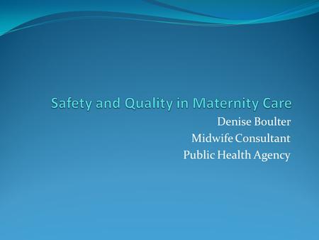 Safety and Quality in Maternity Care