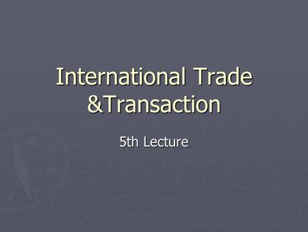 International Trade &Transaction 5th Lecture. Bill of Lading Special Phrases Negotiation → ipso iure (by virtue of law); Assignment vs. Negotiation=endorsement;