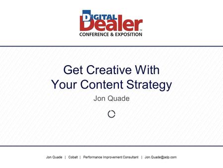 Jon Quade | Cobalt | Performance Improvement Consultant | Get Creative With Your Content Strategy Jon Quade.
