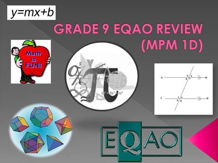  The EQAO assessment will take place June 11 th and 12 th.  The EQAO assessment based on the Grade 9 expectations of The Ontario Curriculum.  The EQAO.