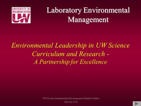 Environmental Leadership in UW Science Curriculum and Research - A Partnership for Excellence Laboratory Environmental Management UW System Administration.