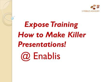 Expose Training How to Make Killer Enablis.