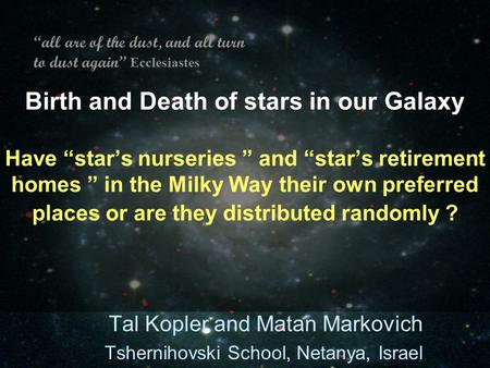 Birth and Death of stars in our Galaxy Have “star’s nurseries ” and “star’s retirement homes ” in the Milky Way their own preferred places or are they.