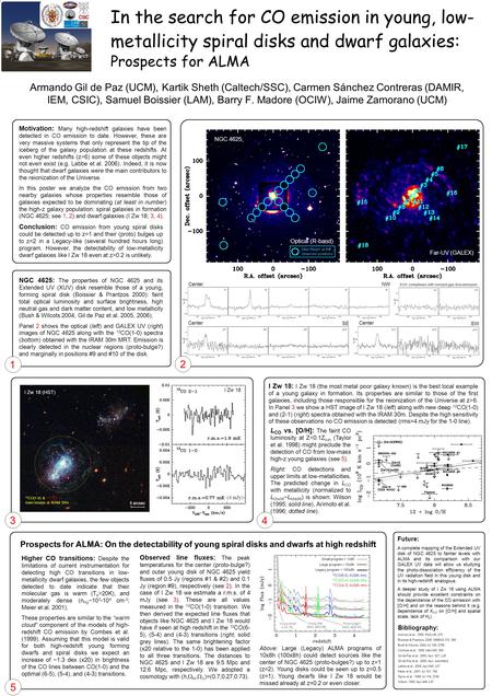 In the search for CO emission in young, low- metallicity spiral disks and dwarf galaxies: Prospects for ALMA Armando Gil de Paz (UCM), Kartik Sheth (Caltech/SSC),