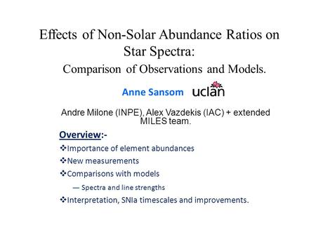 Effects of Non-Solar Abundance Ratios on Star Spectra: Comparison of Observations and Models. Overview:-  Importance of element abundances  New measurements.