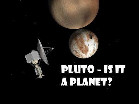 Pluto – Is it a planet?. Until 2006, the Solar System had nine planets. Now it has eight, plus five 'dwarf planets'. Astronomers at a meeting of the International.