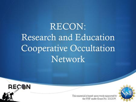 RECON: Research and Education Cooperative Occultation Network This material is based upon work supported by the NSF under Grant No. 1212159.