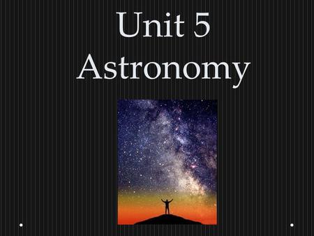 Unit 5 Astronomy.