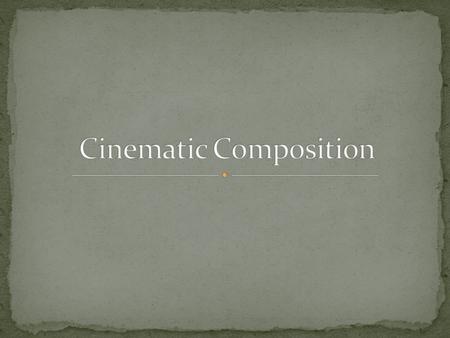Cinematic Composition