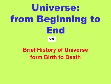 Universe: from Beginning to End