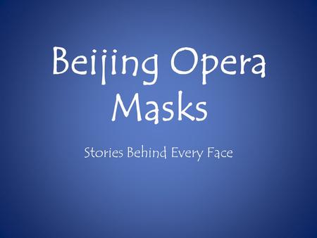 Beijing Opera Masks Stories Behind Every Face. Actors Applying Beijing Opera Masks The art of Chinese opera mask painting is a very specialized art. Each.