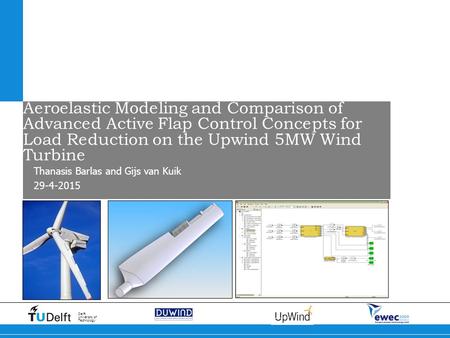 29-4-2015 Delft University of Technology Aeroelastic Modeling and Comparison of Advanced Active Flap Control Concepts for Load Reduction on the Upwind.