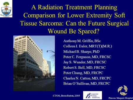 CTOS, Boca Raton, 2005 A Radiation Treatment Planning Comparison for Lower Extremity Soft Tissue Sarcoma: Can the Future Surgical Wound Be Spared? Anthony.