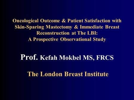 Oncological Outcome & Patient Satisfaction with Skin-Sparing Mastectomy & Immediate Breast Reconstruction at The LBI: A Prospective Observational Study.
