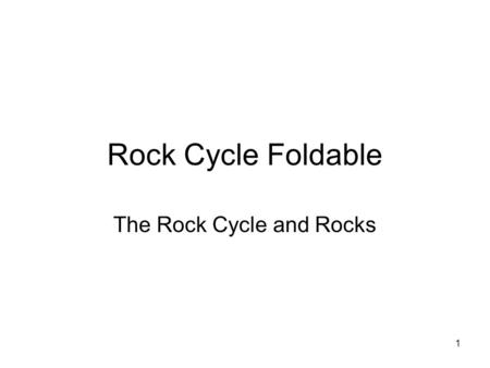 The Rock Cycle and Rocks