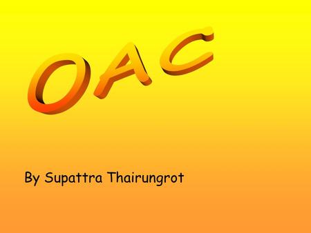 By Supattra Thairungrot. OAC (Oroantral communication) : An abnormal connection between the oral cavity and the maxillary sinus.