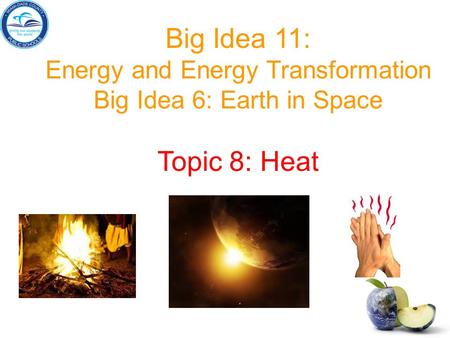 Big Idea 11: Topic 8: Heat Energy and Energy Transformation
