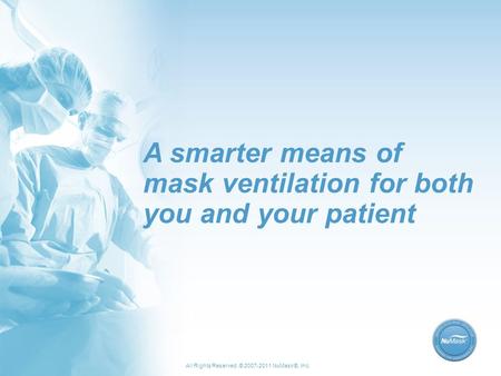 A smarter means of mask ventilation for both you and your patient