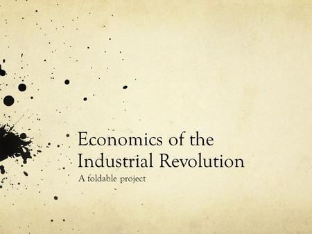 Economics of the Industrial Revolution A foldable project.
