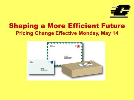 Shaping a More Efficient Future Pricing Change Effective Monday, May 14.