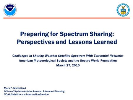 Preparing for Spectrum Sharing: Perspectives and Lessons Learned Challenges In Sharing Weather Satellite Spectrum With Terrestrial Networks American Meteorological.