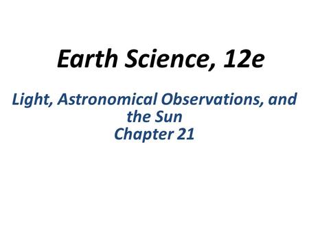 Light, Astronomical Observations, and the Sun Chapter 21