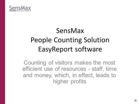 SensMax People Counting Solution EasyReport software Counting of visitors makes the most efficient use of resources - staff, time and money, which, in.
