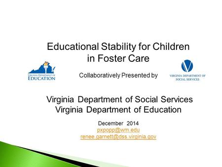 Educational Stability for Children in Foster Care Collaboratively Presented by Virginia Department of Social Services Virginia Department of Education.