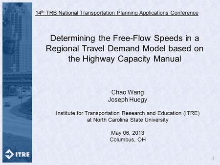 Determining the Free-Flow Speeds in a Regional Travel Demand Model based on the Highway Capacity Manual Chao Wang Joseph Huegy Institute for Transportation.