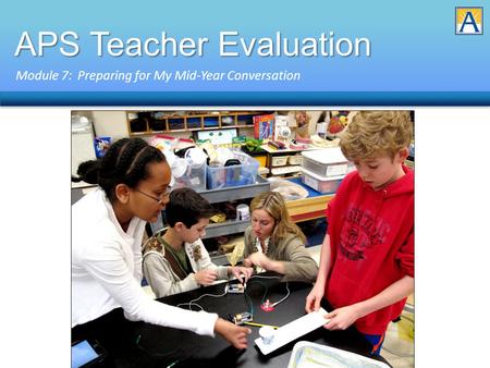 APS Teacher Evaluation Module 7: Preparing for My Mid-Year Conversation.