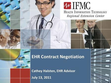 1 EHR Contract Negotiation Cathey Halsten, EHR Advisor July 13, 2011.