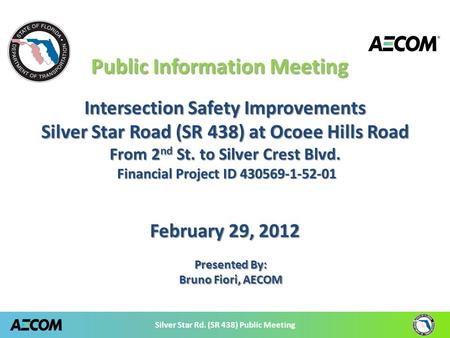 Silver Star Rd. (SR 438) Public Meeting Public Information Meeting Intersection Safety Improvements Silver Star Road (SR 438) at Ocoee Hills Road From.