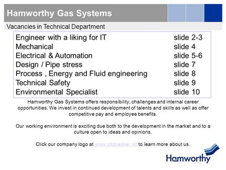 Hamworthy Gas Systems Engineer with a liking for ITslide 2-3 Mechanical slide 4 Electrical & Automationslide 5-6 Design / Pipe stressslide 7 Process, Energy.