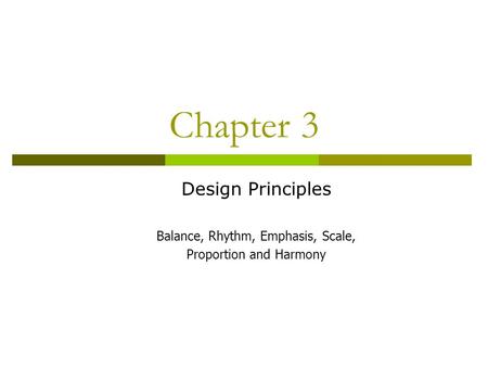 Chapter 3 Design Principles Balance, Rhythm, Emphasis, Scale,