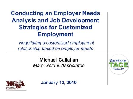 Conducting an Employer Needs Analysis and Job Development Strategies for Customized Employment Negotiating a customized employment relationship based on.