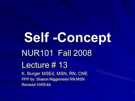 Self -Concept NUR101 Fall 2008 Lecture # 13