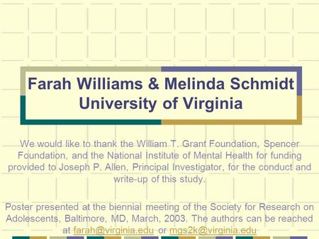 Farah Williams & Melinda Schmidt University of Virginia We would like to thank the William T. Grant Foundation, Spencer Foundation, and the National Institute.