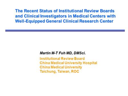 The Recent Status of Institutional Review Boards and Clinical Investigators in Medical Centers with Well-Equipped General Clinical Research Center Martin.