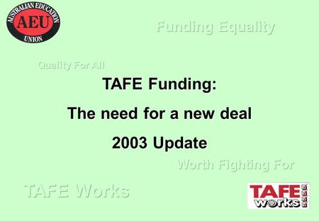 TAFE Funding: The need for a new deal 2003 Update.