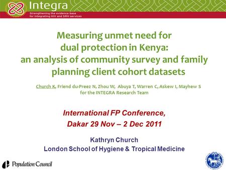 Measuring unmet need for dual protection in Kenya: an analysis of community survey and family planning client cohort datasets Church K, Friend du-Preez.
