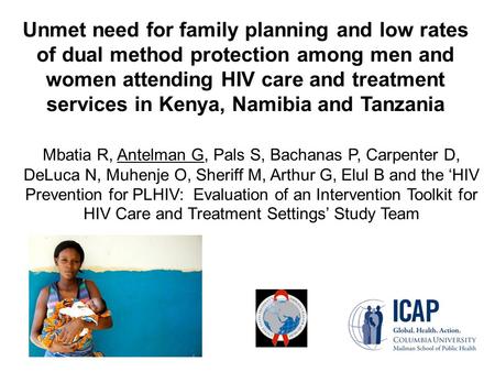 Unmet need for family planning and low rates of dual method protection among men and women attending HIV care and treatment services in Kenya, Namibia.