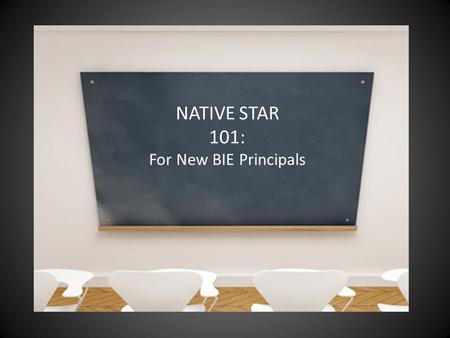 NATIVE STAR 101: For New BIE Principals.
