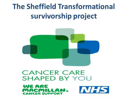 The Sheffield Transformational survivorship project.