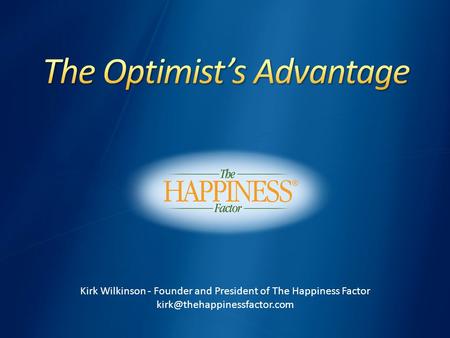 Kirk Wilkinson - Founder and President of The Happiness Factor